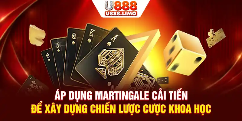 Áp dụng Martingale cải tiến để xây dựng chiến lược cược khoa học