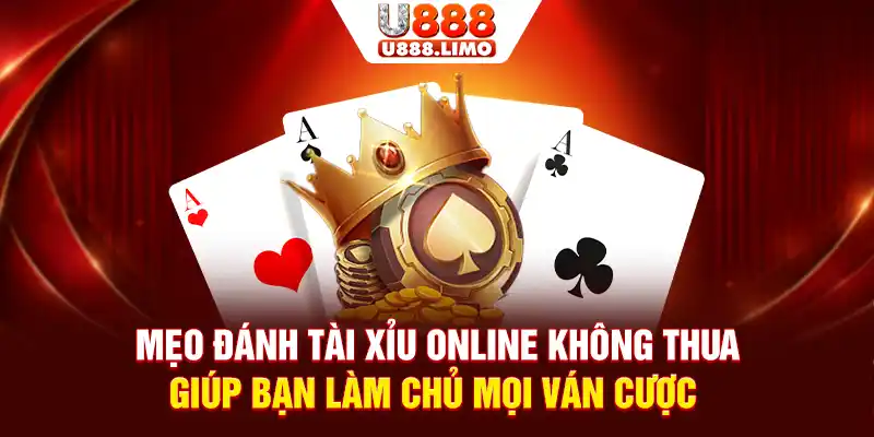 Mẹo đánh tài xỉu online không thua giúp bạn làm chủ mọi ván cược