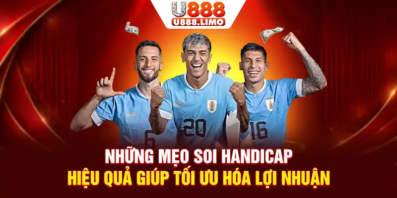 Những mẹo soi Handicap hiệu quả giúp tối ưu hóa lợi nhuận