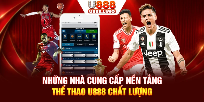 Những nhà cung cấp nền tảng thể thao U888 chất lượng
