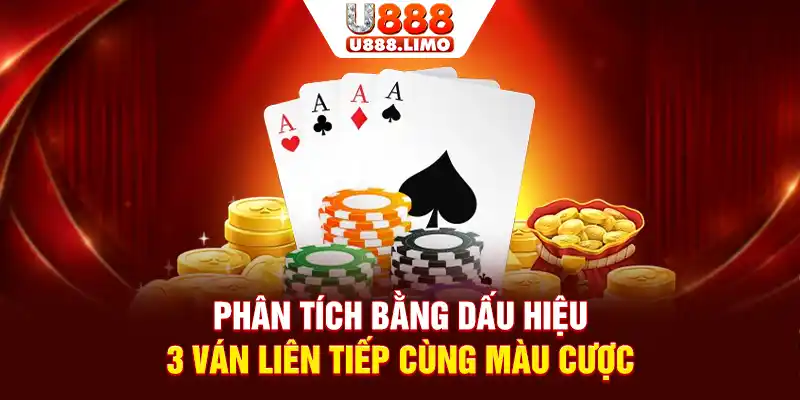 Phân tích bằng dấu hiệu 3 ván liên tiếp cùng màu cược